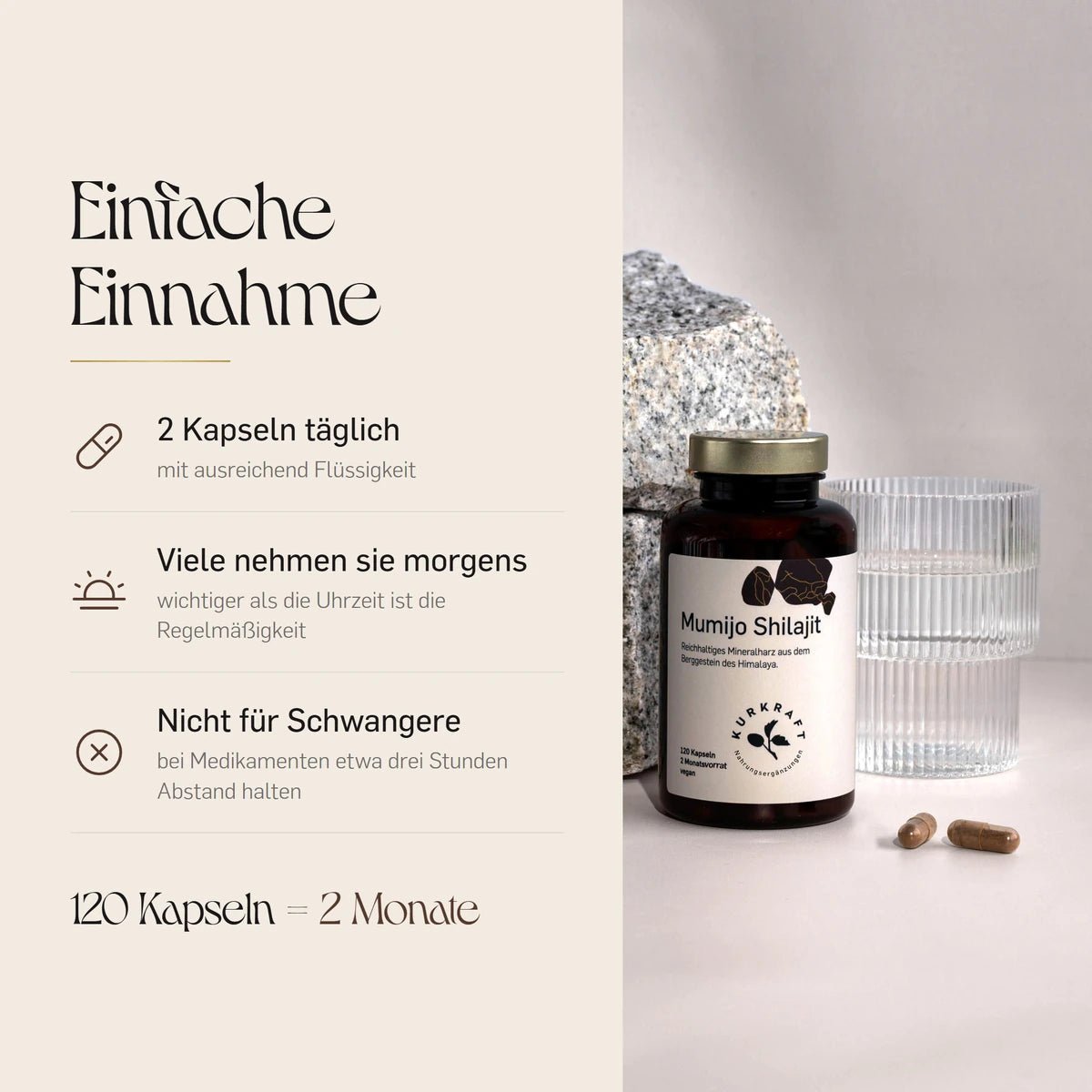 Einnahme der Mumijo Shilajit Kapseln: 2 Kapseln täglich mit ausreichend Flüssigkeit, viele nehmen sie morgens